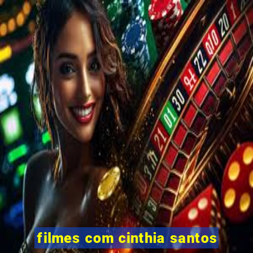 filmes com cinthia santos